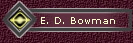 E. D. Bowman
